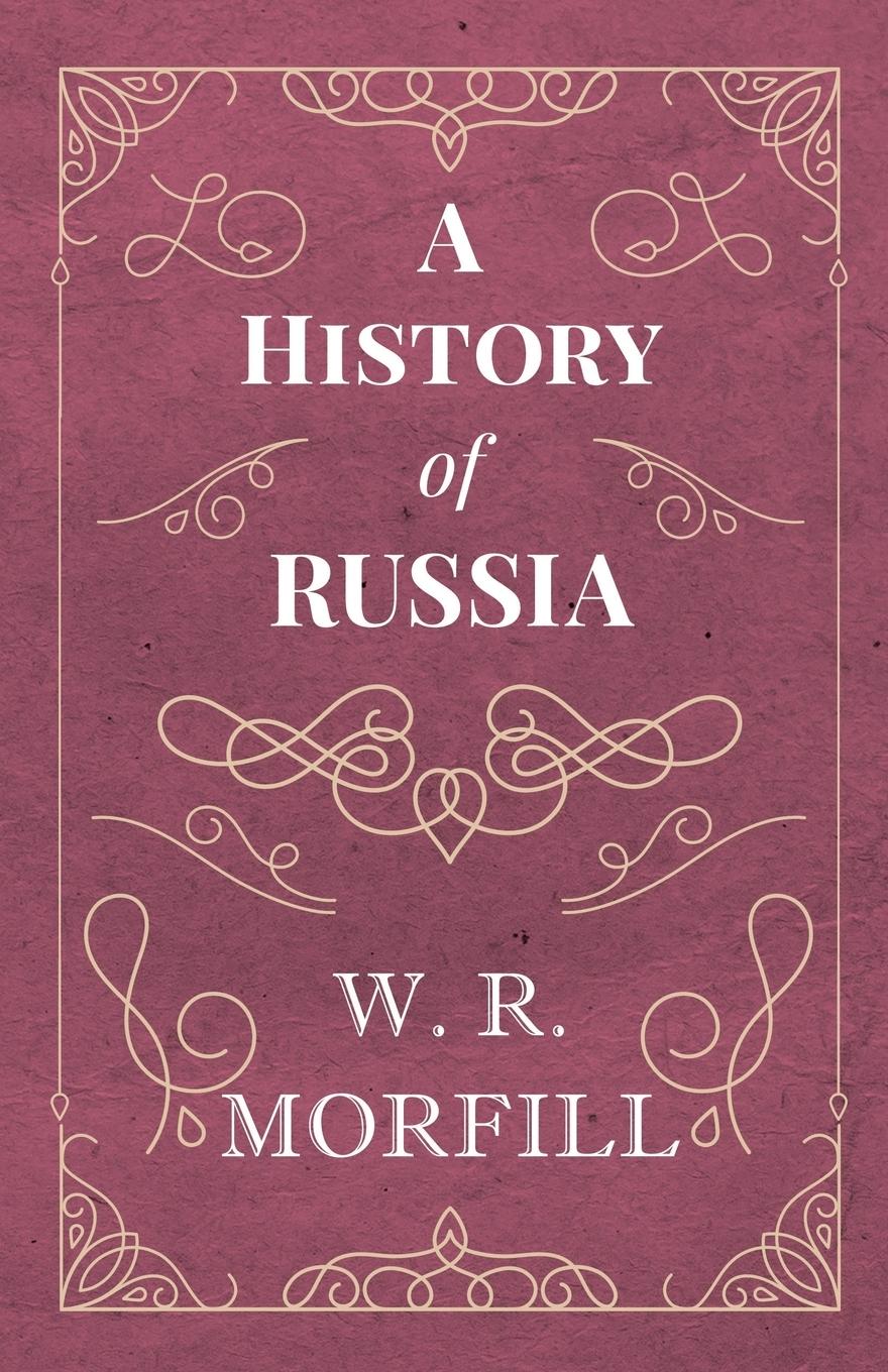 Vorderes Coverbild A History of Russia - From the Birth of Peter the Great to the Death of Alexander II
