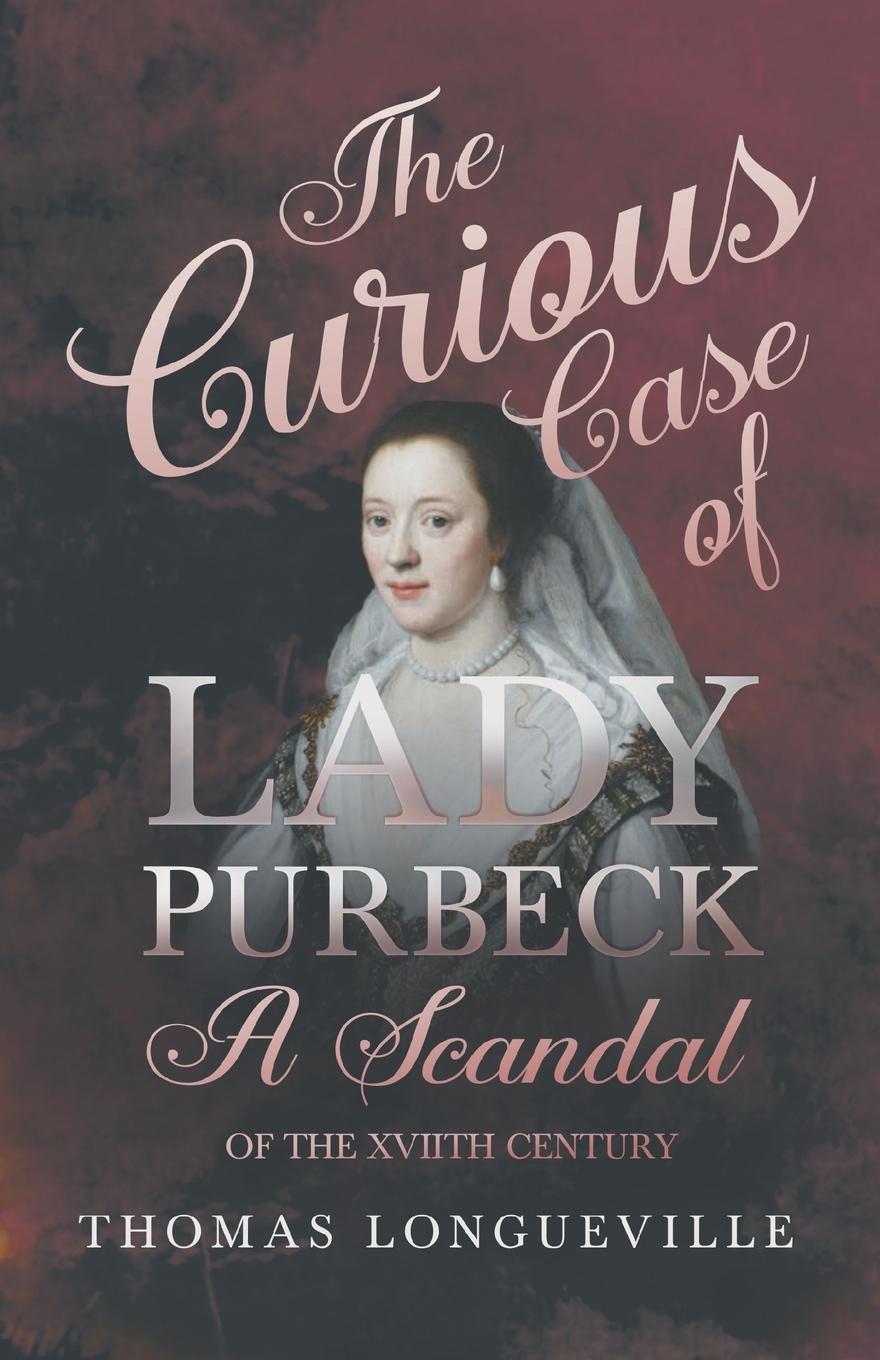 Vorderes Coverbild The Curious Case of Lady Purbeck - A Scandal of the XVIIth Century