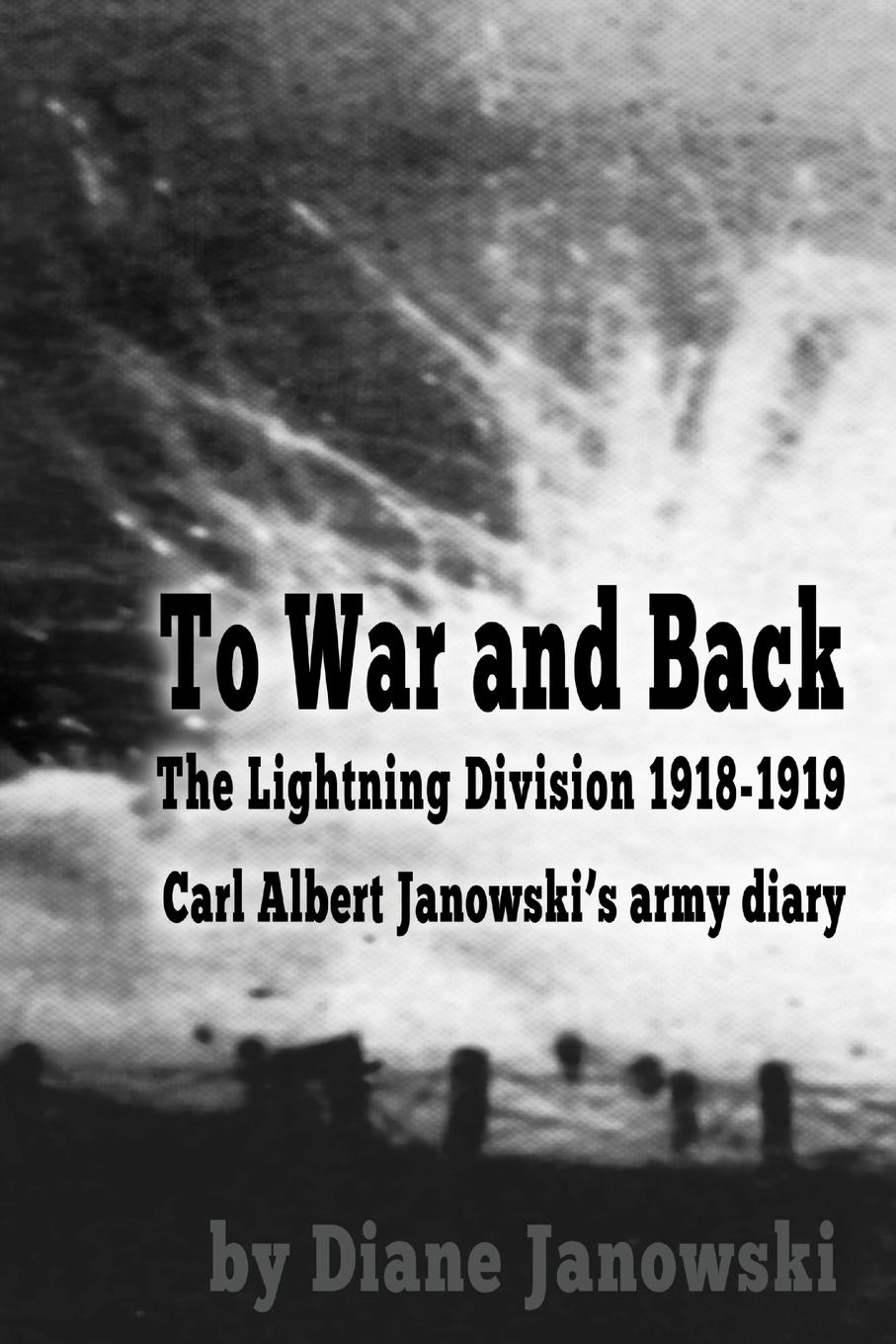 Vorderes Coverbild To War and Back - Carl Albert Janowski's Army Diary 1918-1919