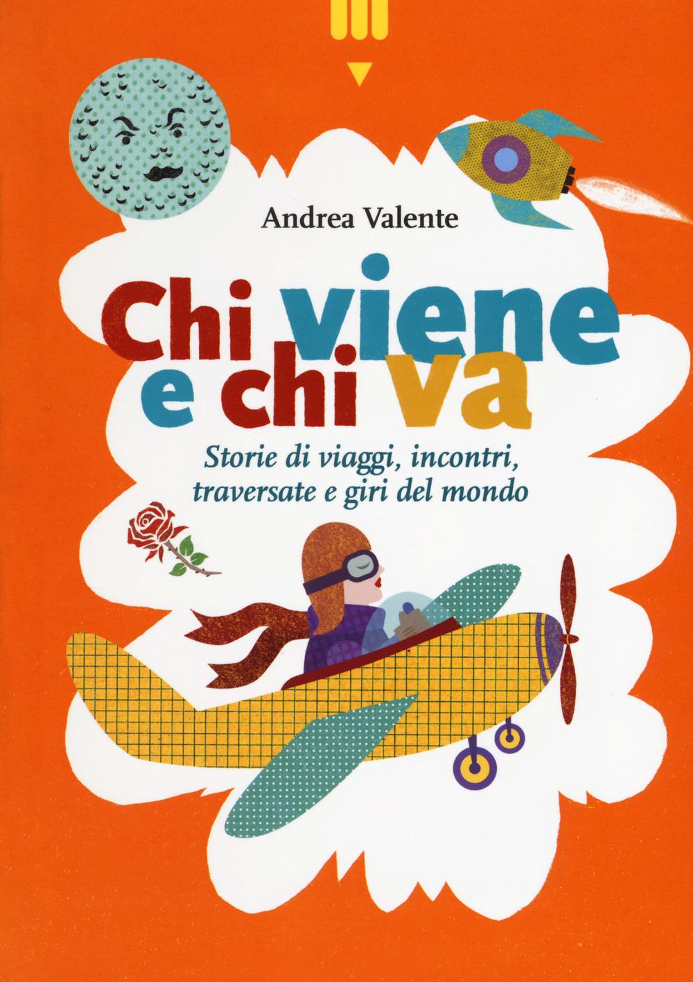 Vorderes Coverbild Chi viene e chi va. Storie di viaggi, incontri, traversate e giri del mondo