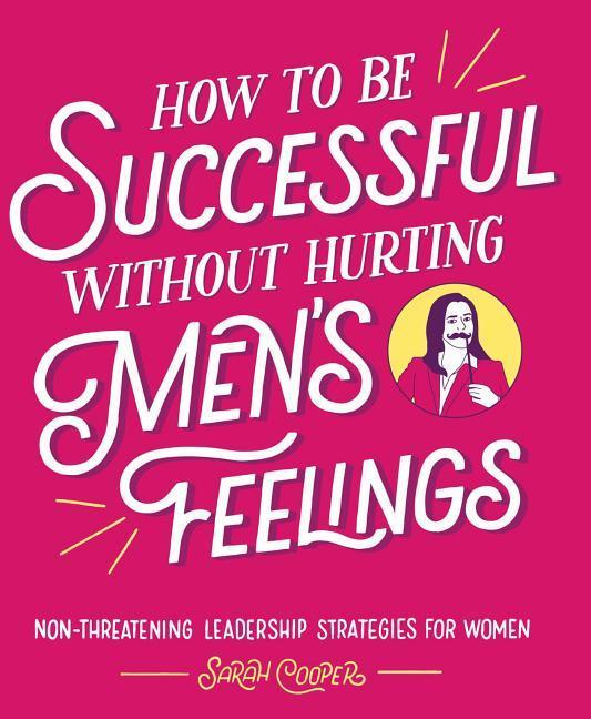 Vorderes Coverbild How to Be Successful Without Hurting Men's Feelings