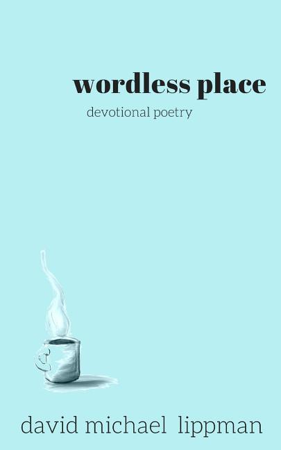 Vorderes Coverbild wordless place: a compilation of devotional poetry