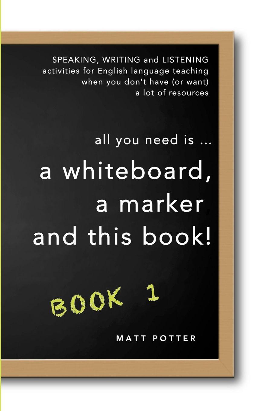 Vorderes Coverbild all you need is a whiteboard, a marker and this book - Book 1