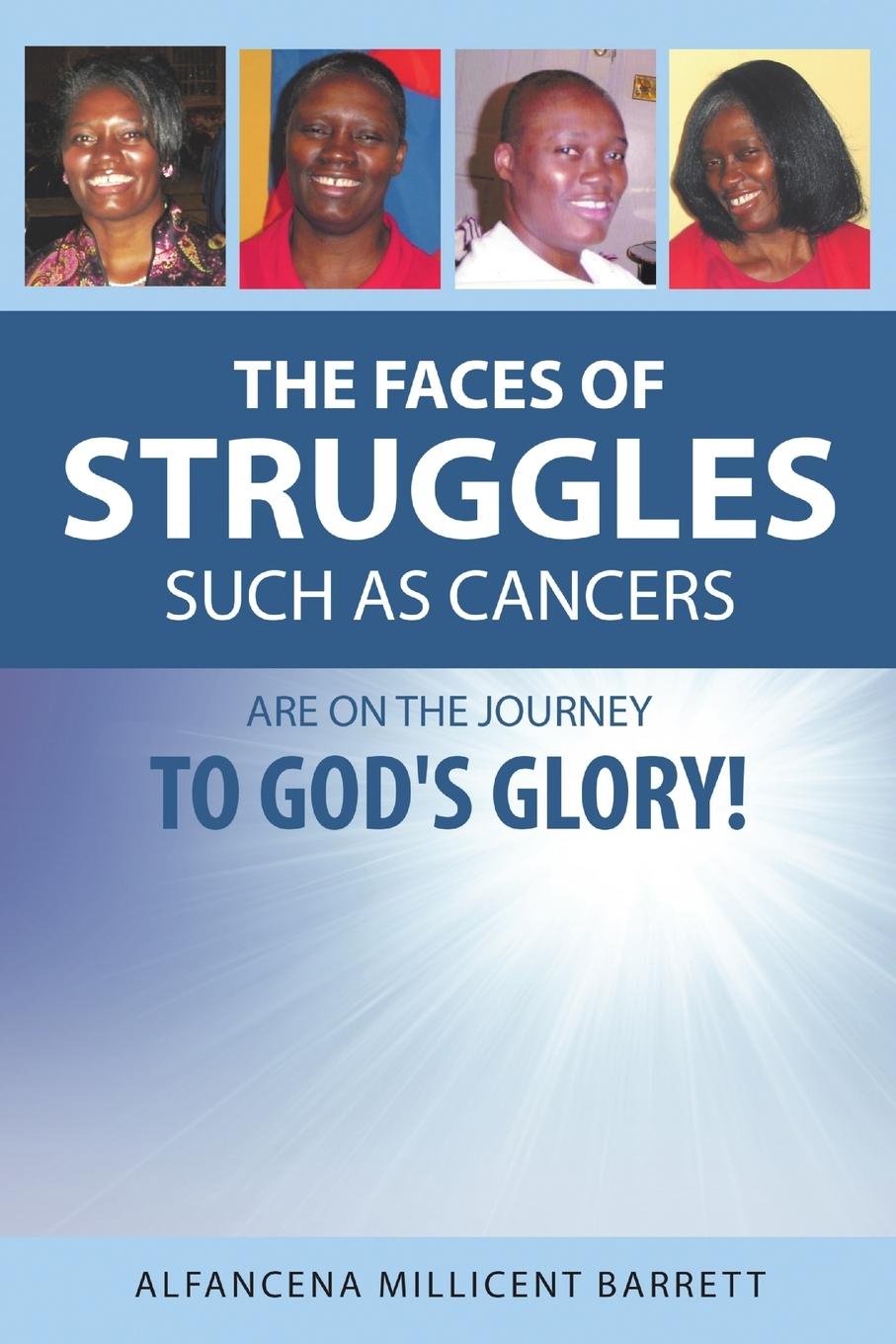 Vorderes Coverbild The Faces of Struggles Such as Cancers Are On the Journey to God's Glory!