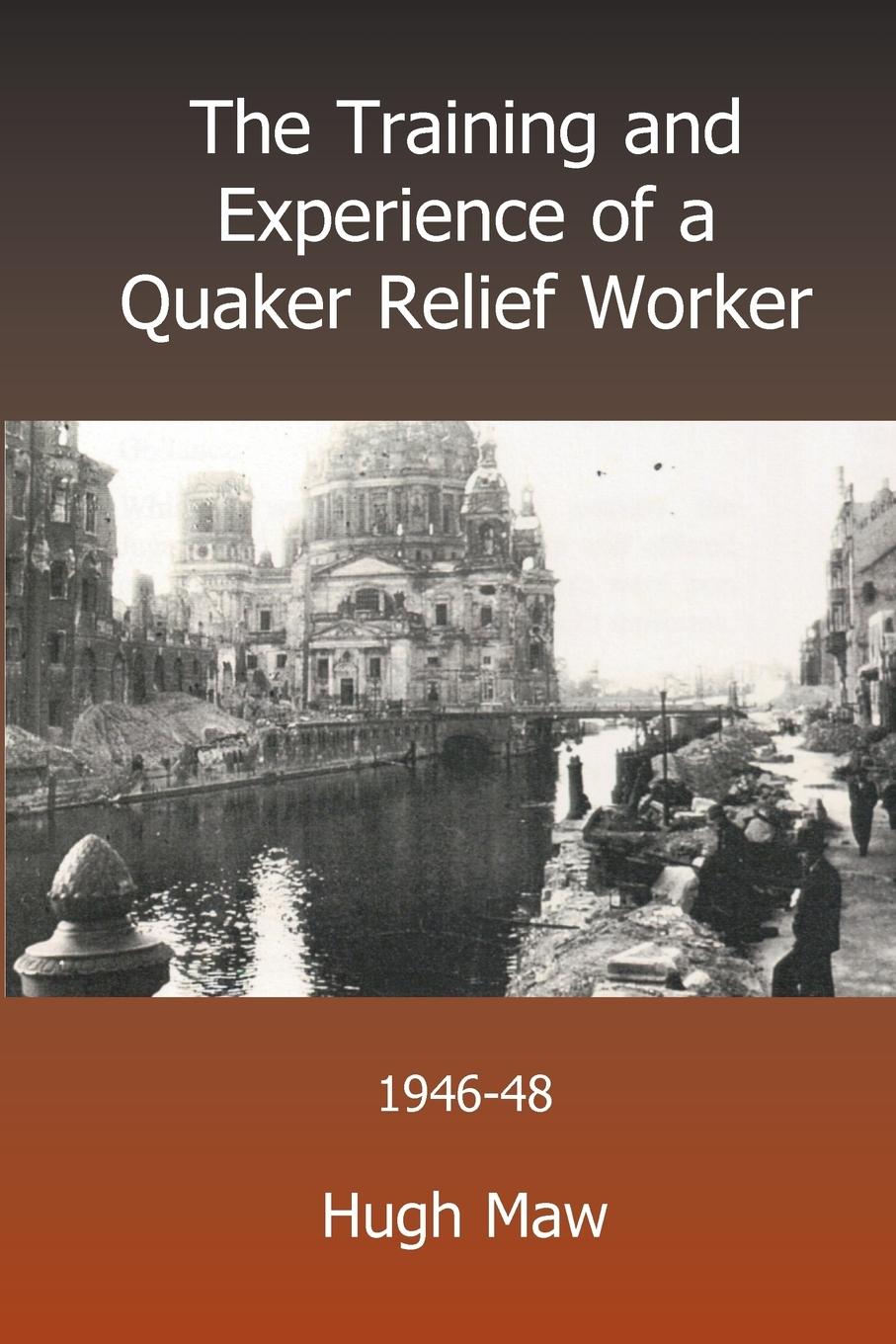 Vorderes Coverbild The Training and Experience of a Quaker Relief Worker