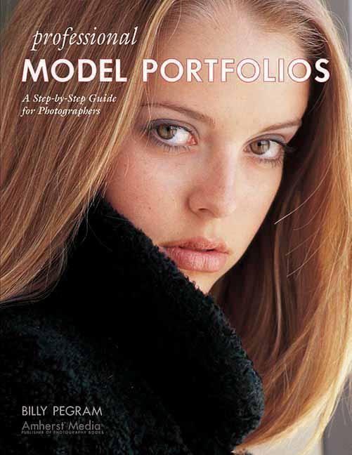 Vorderes Coverbild Professional Model Portfolios: A Step-By-Step Guide for Photographers
