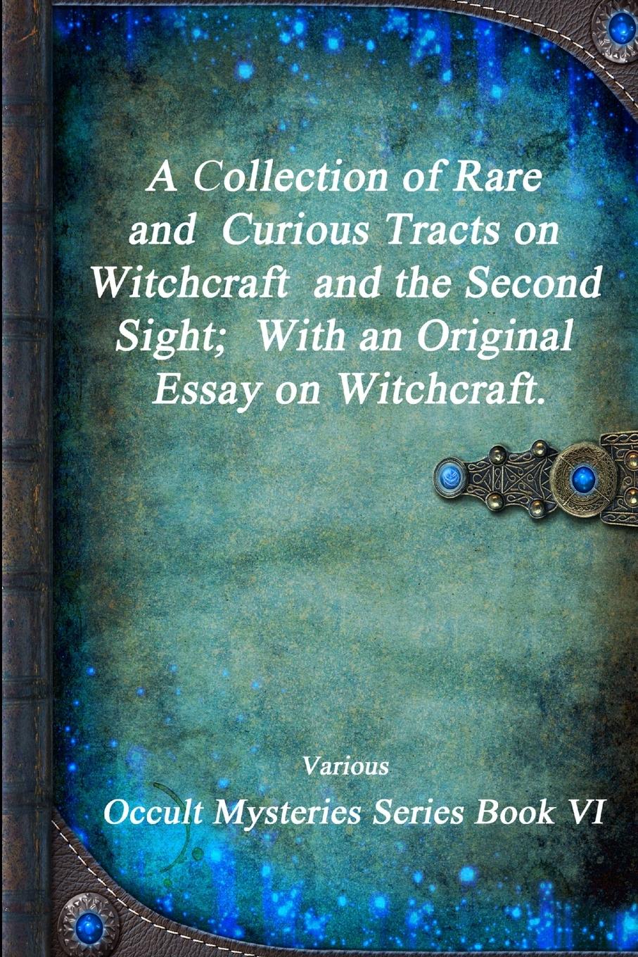 Vorderes Coverbild A Collection of Rare and Curious Tracts on Witchcraft and the Second Sight; With an Original Essay on Witchcraft.
