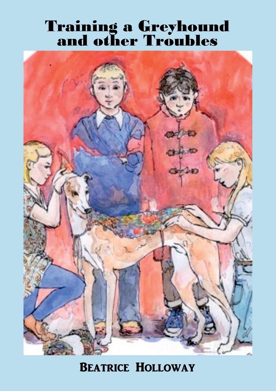 Vorderes Coverbild Training a Greyhound and other Troubles