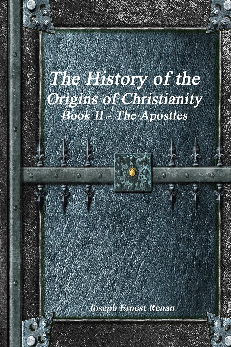 Vorderes Coverbild The History of the Origins of Christianity Book II The Apostles