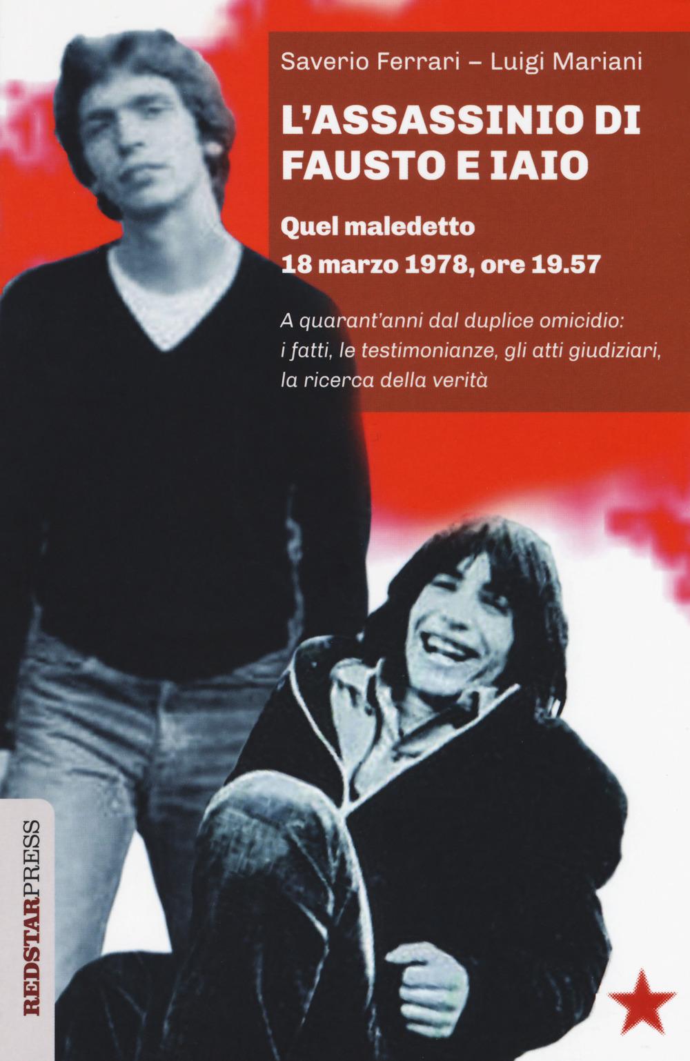Vorderes Coverbild L' assassinio di Fausto e Iaio. Quel maledetto 18 marzo 1978, ore 19.57. A quarant'anni dal duplice omicidio: i fatti, le testimonianze, gli atti giudiziari, la ricerca della verità