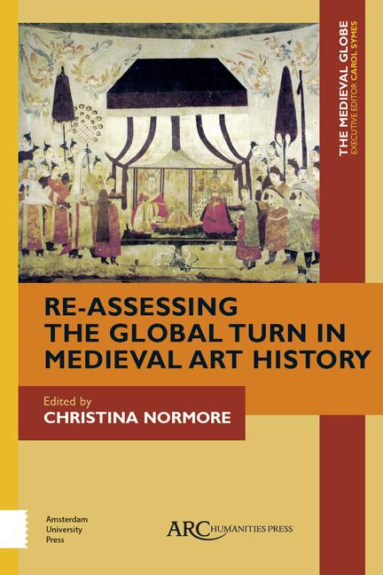 Vorderes Coverbild Re-Assessing the Global Turn in Medieval Art History