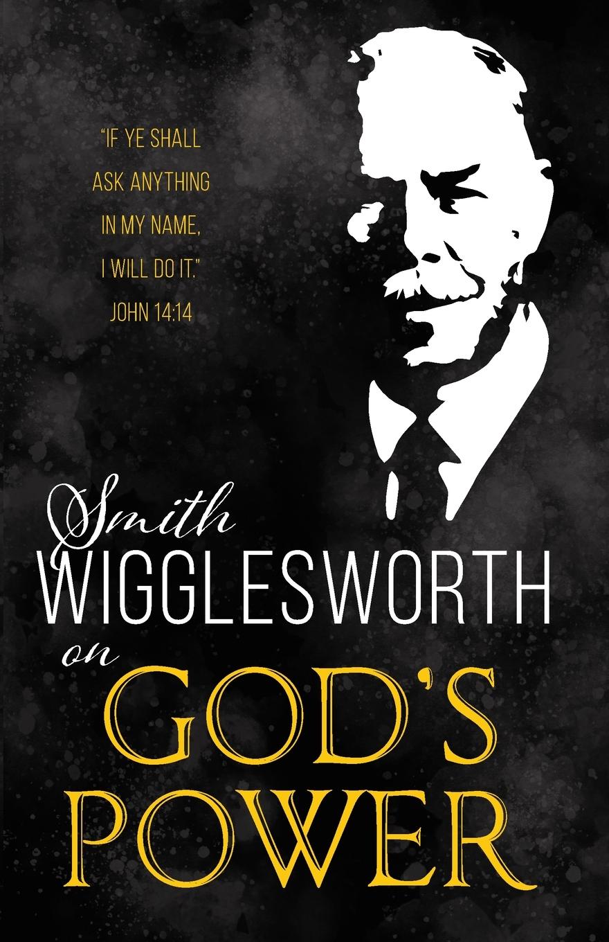 Vorderes Coverbild Smith Wigglesworth on God's Power