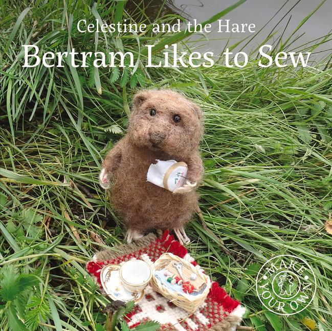Vorderes Coverbild Celestine and the Hare: Bertram Likes to Sew