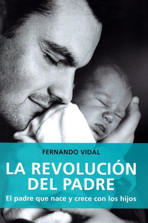 Vorderes Coverbild La revolución del padre: El padre que nace y crece con los hijos