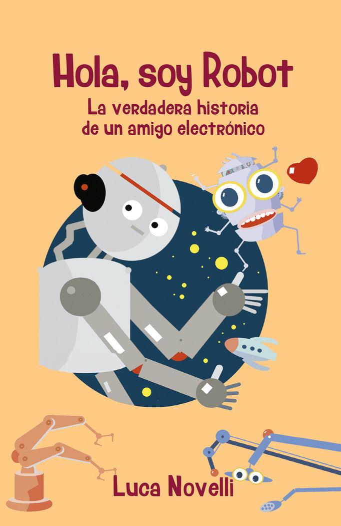 Vorderes Coverbild Hola, soy Robot : la verdadera historia de un amigo electrónico