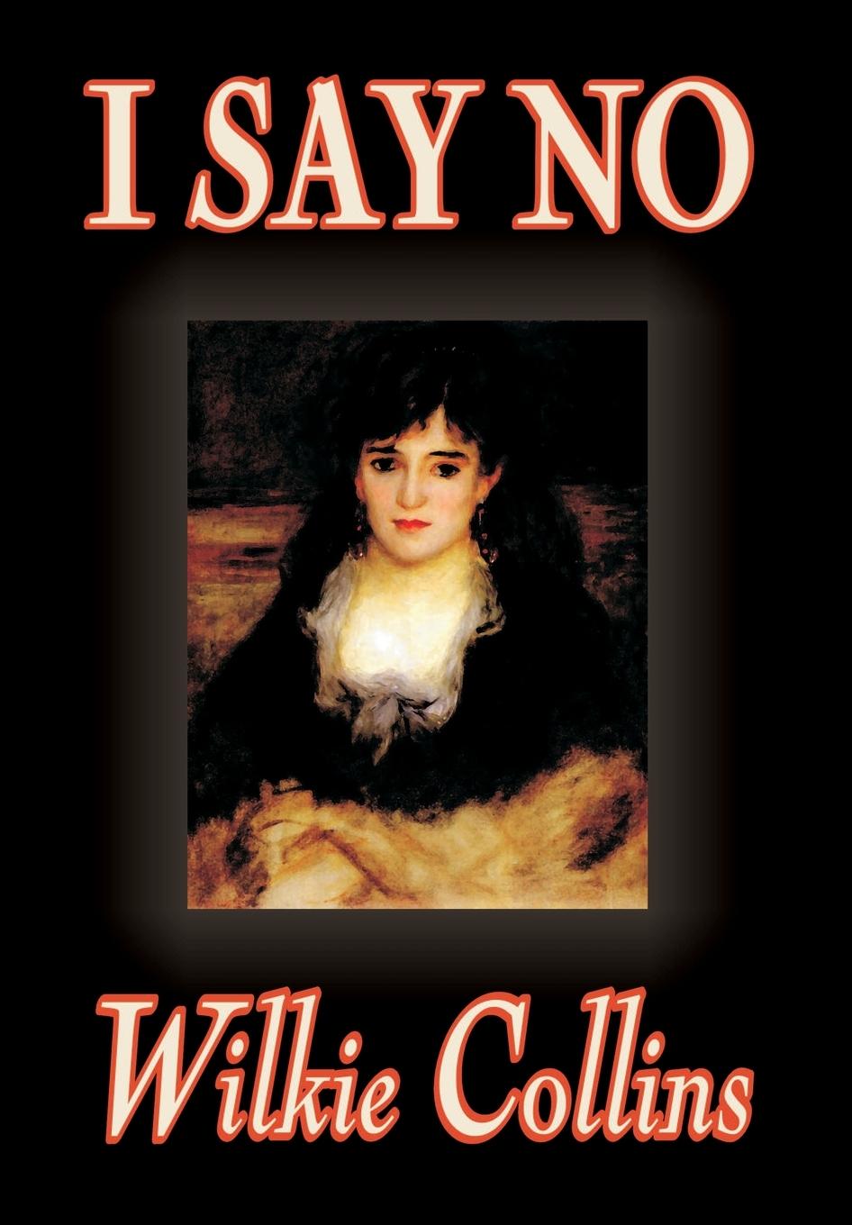 Vorderes Coverbild I Say No by Wilkie Collins, Fiction, Mystery & Detective