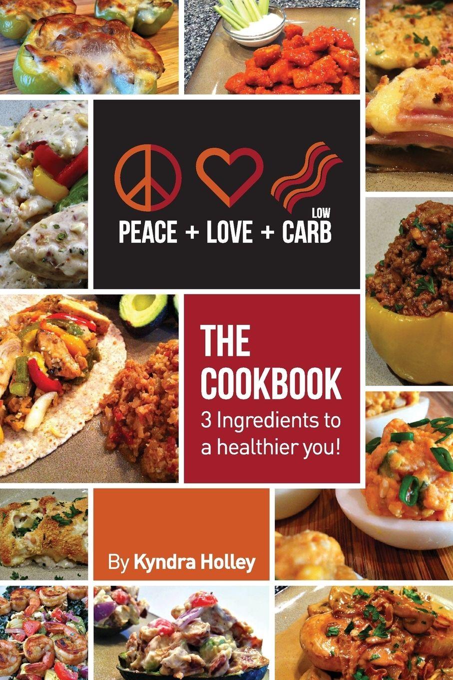 Vorderes Coverbild Peace, Love, and Low Carb - The Cookbook - 3 Ingredients to a Healthier You!