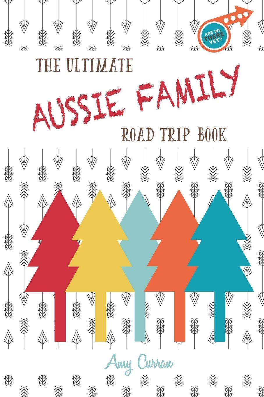 Vorderes Coverbild The Ultimate Aussie Family Road Trip Book
