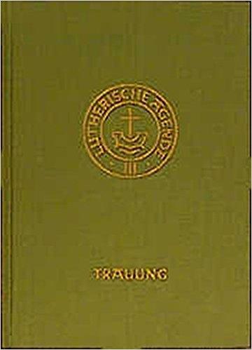 Vorderes Coverbild Agende für evangelisch-lutherische Kirchen und Gemeinden. Band III: Die Amtshandlungen. Teil 2: Die Trauung