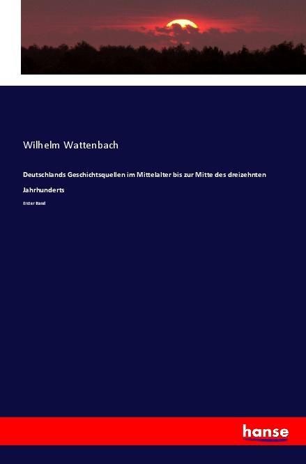 Vorderes Coverbild Deutschlands Geschichtsquellen im Mittelalter bis zur Mitte des dreizehnten Jahrhunderts