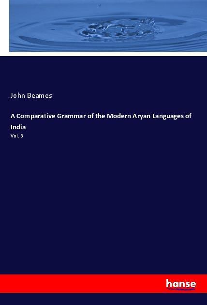 Vorderes Coverbild A Comparative Grammar of the Modern Aryan Languages of India