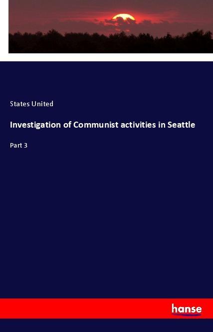 Vorderes Coverbild Investigation of Communist activities in Seattle