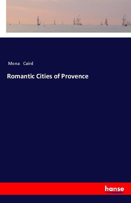 Vorderes Coverbild Romantic Cities of Provence