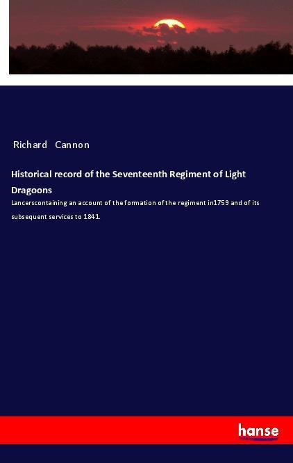 Vorderes Coverbild Historical record of the Seventeenth Regiment of Light Dragoons
