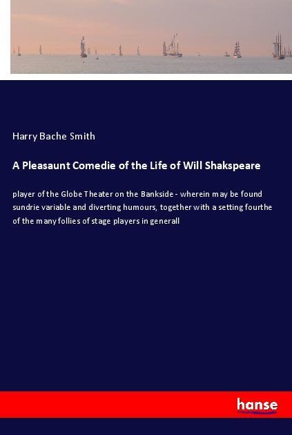 Vorderes Coverbild A Pleasaunt Comedie of the Life of Will Shakspeare