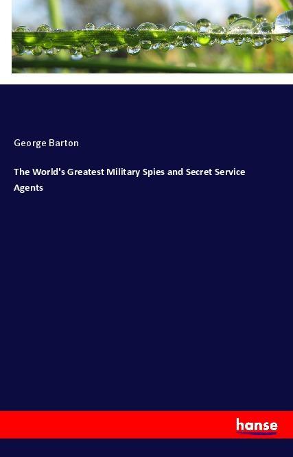 Vorderes Coverbild The World's Greatest Military Spies and Secret Service Agents