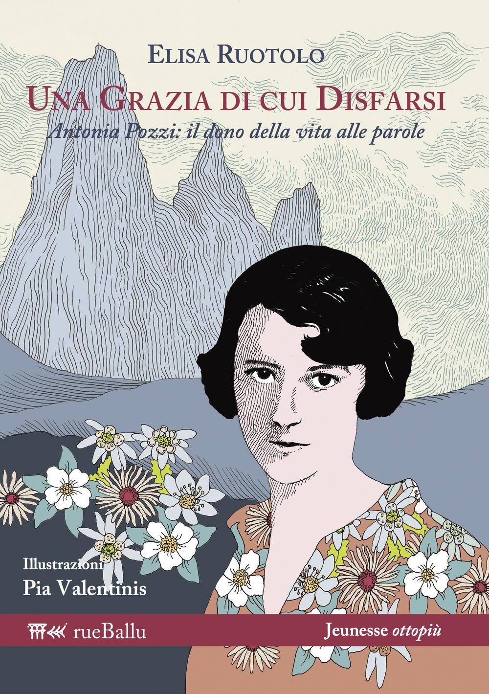 Vorderes Coverbild Una grazia di cui disfarsi. Antonia Pozzi: il dono della vita alle parole