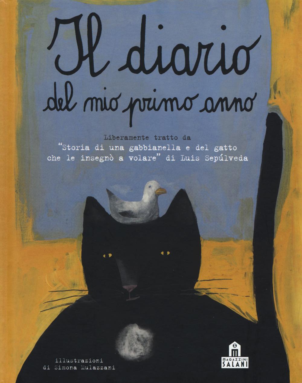 Vorderes Coverbild Il diario del mio primo anno. Liberamente tratto da «Storia di una gabbianella e del gatto che le insegnò a volare» di Luis Sepúlveda