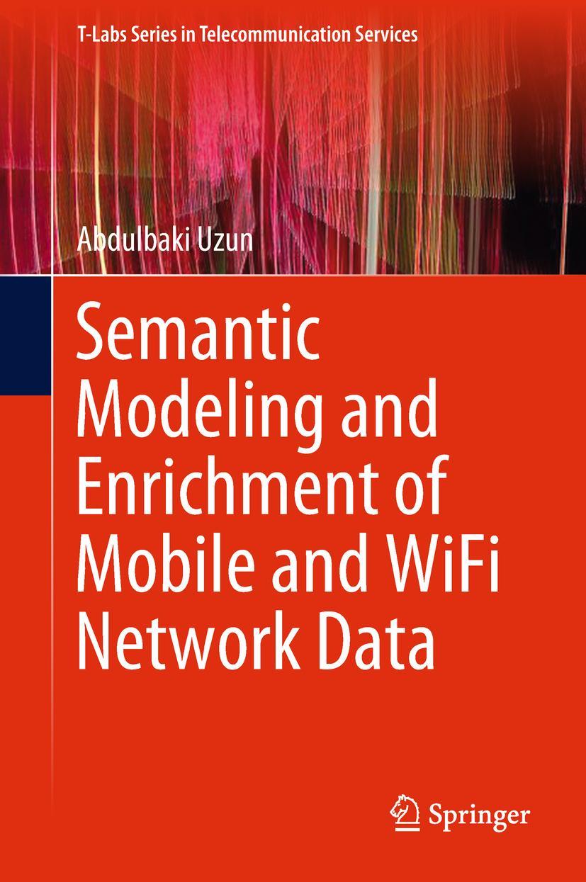 Vorderes Coverbild Semantic Modeling and Enrichment of Mobile and WiFi Network Data