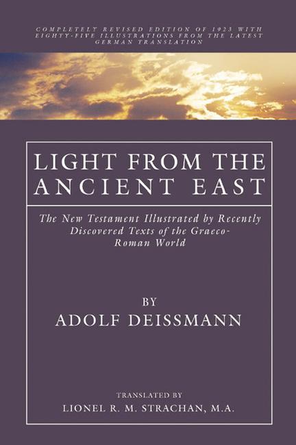 Vorderes Coverbild Light from the Ancient East: The New Testament Illustrated by Recently Discovered Texts of the Graeco-Roman World
