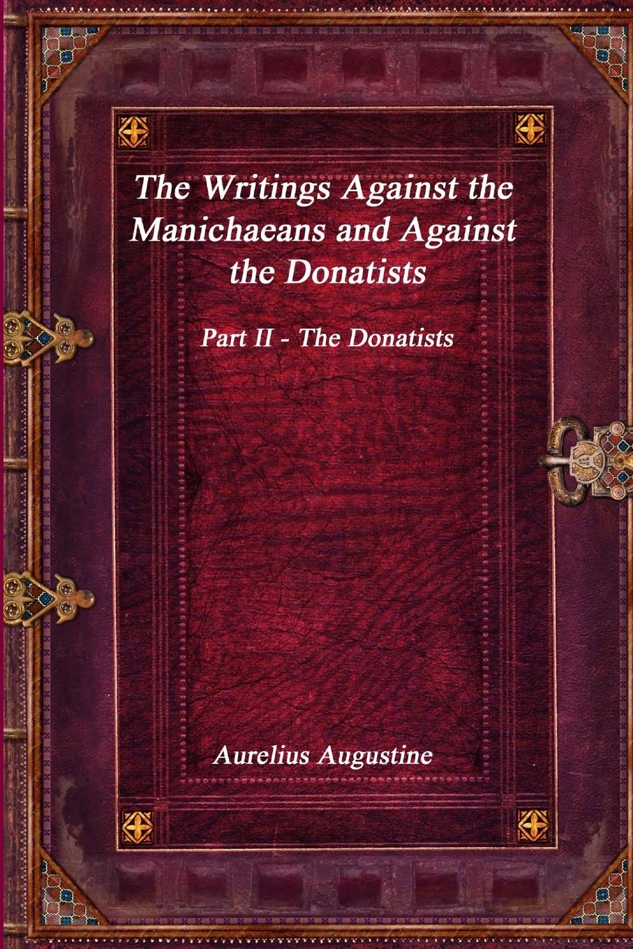 Vorderes Coverbild The Writings Against the Manichaeans and Against the Donatists