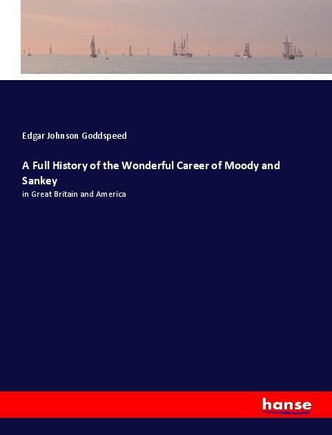Vorderes Coverbild A Full History of the Wonderful Career of Moody and Sankey