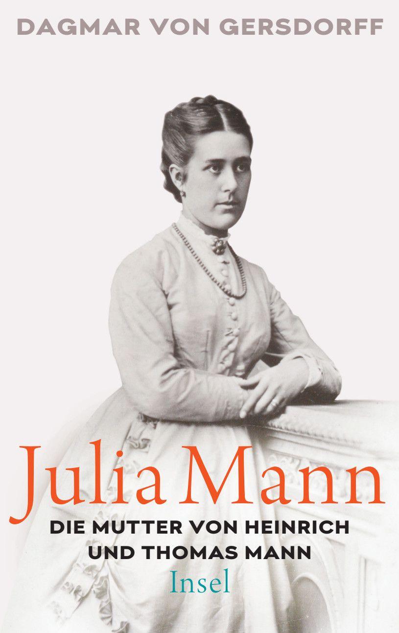 Vorderes Coverbild Julia Mann, die Mutter von Heinrich und Thomas Mann