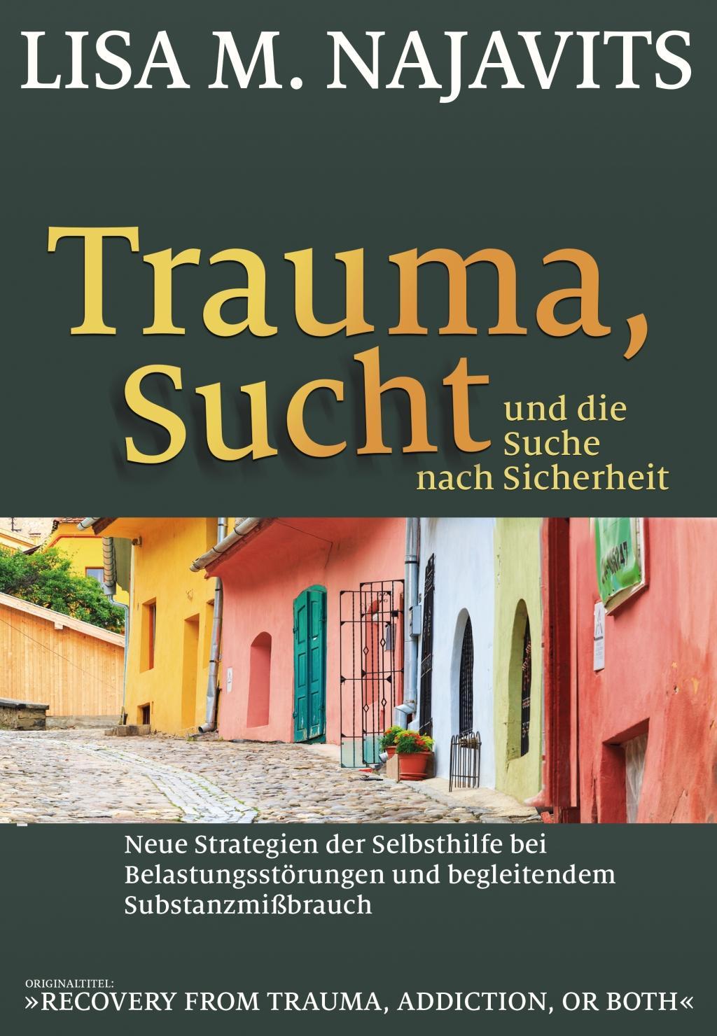 Vorderes Coverbild Trauma, Sucht und die Suche nach Sicherheit