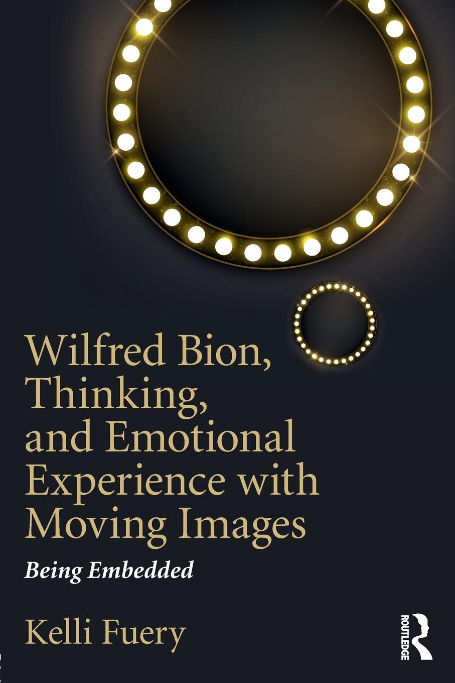 Vorderes Coverbild Wilfred Bion, Thinking, and Emotional Experience with Moving Images