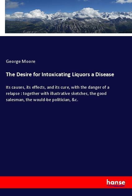 Vorderes Coverbild The Desire for Intoxicating Liquors a Disease