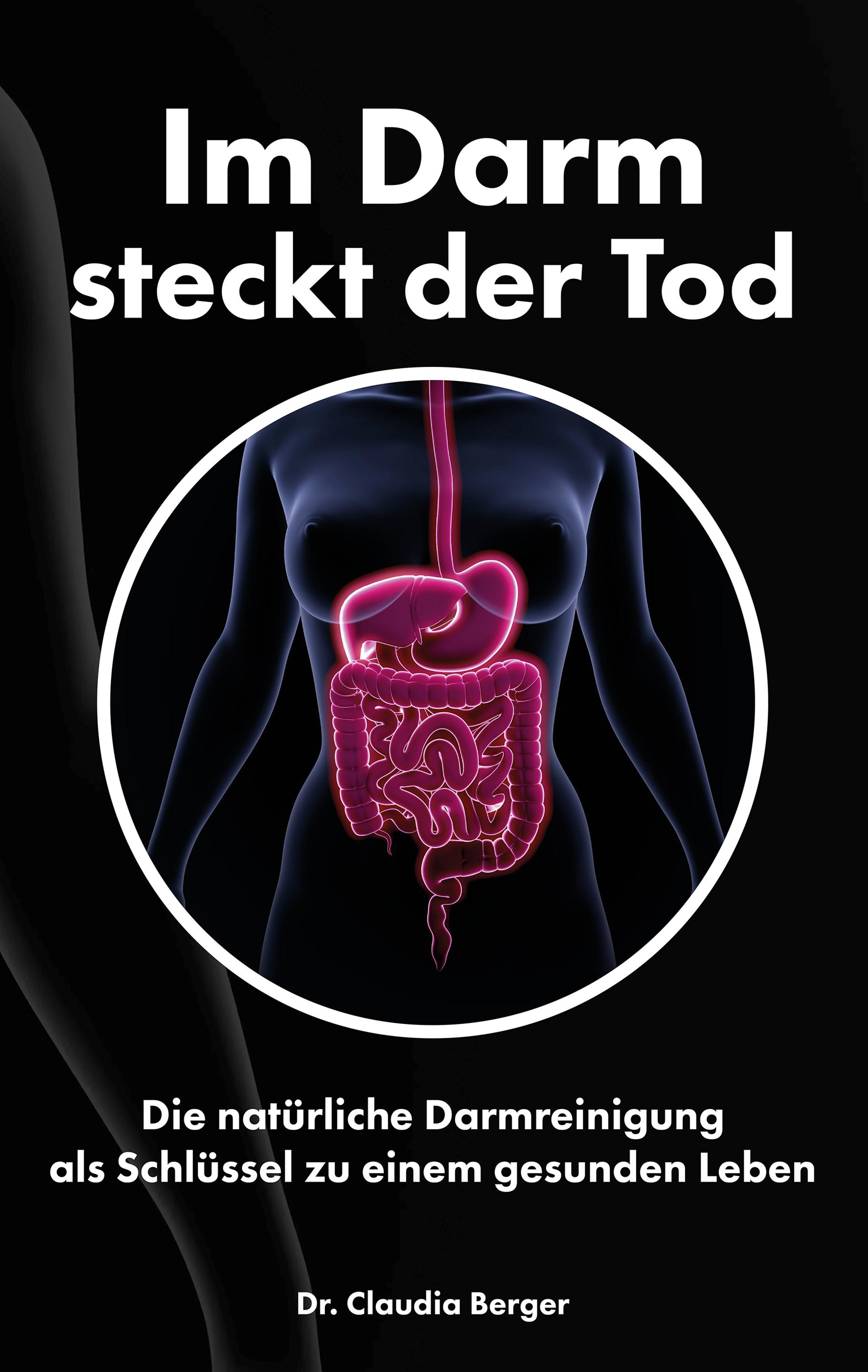 Vorderes Coverbild Im Darm steckt der Tod - Die natürliche Darmreinigung als Schlüssel zu einem gesunden Leben