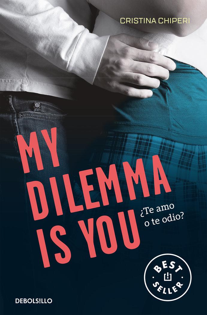 Vorderes Coverbild My dilemma is you : ¿te Amo o te odio?