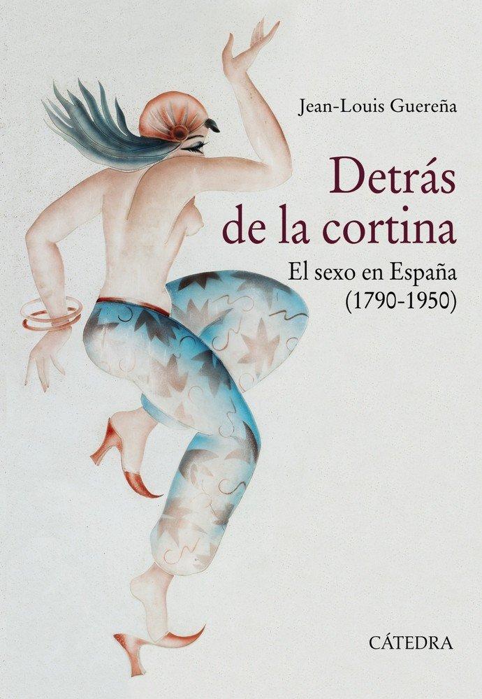 Vorderes Coverbild Detrás de la cortina : el sexo en España, 1790-1950