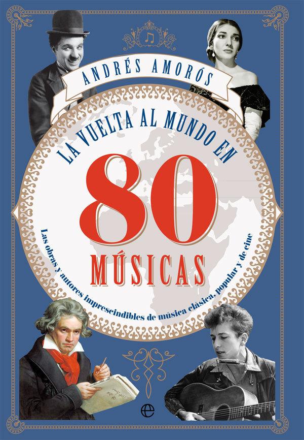 Vorderes Coverbild La vuelta al mundo en 80 músicas : las obras y los autores imprescindibles de música clásica, popular y de cine