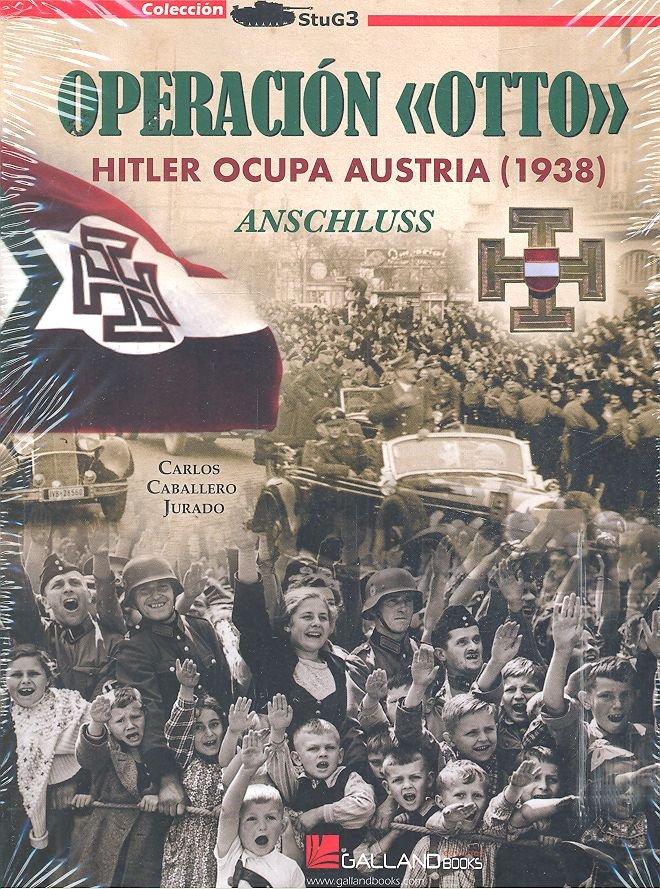 Vorderes Coverbild Operación Otto : Hitler ocupa Austria, 1938 : Anschluss