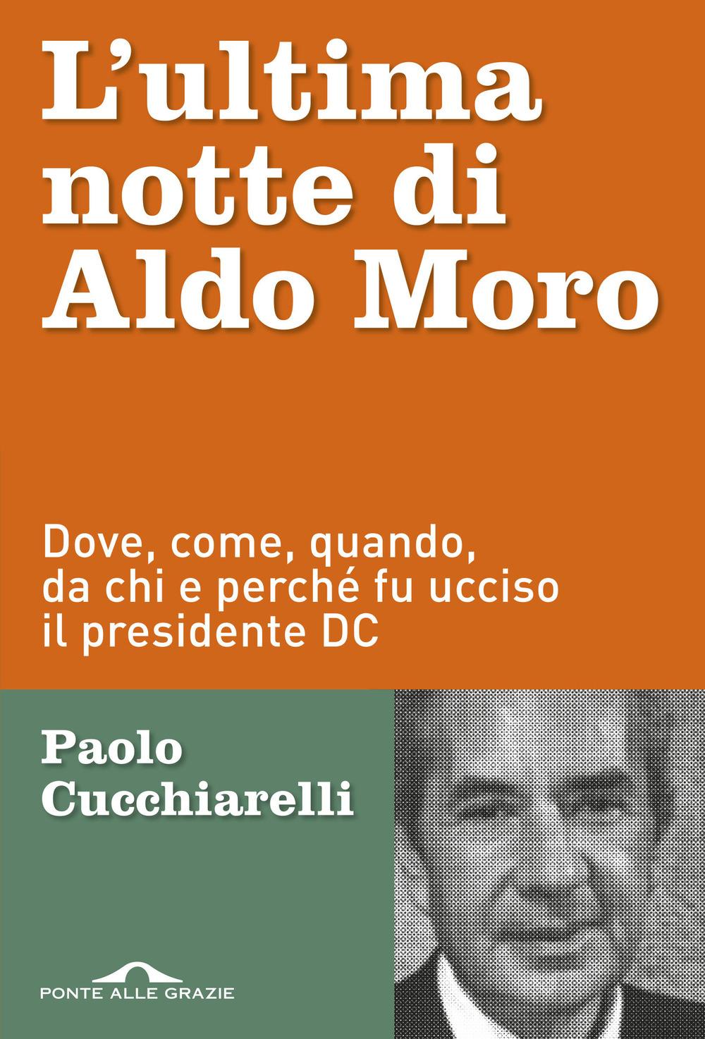 Vorderes Coverbild L' ultima notte di Aldo Moro. Dove, come, quando, da chi e perché fu ucciso il presidente DC