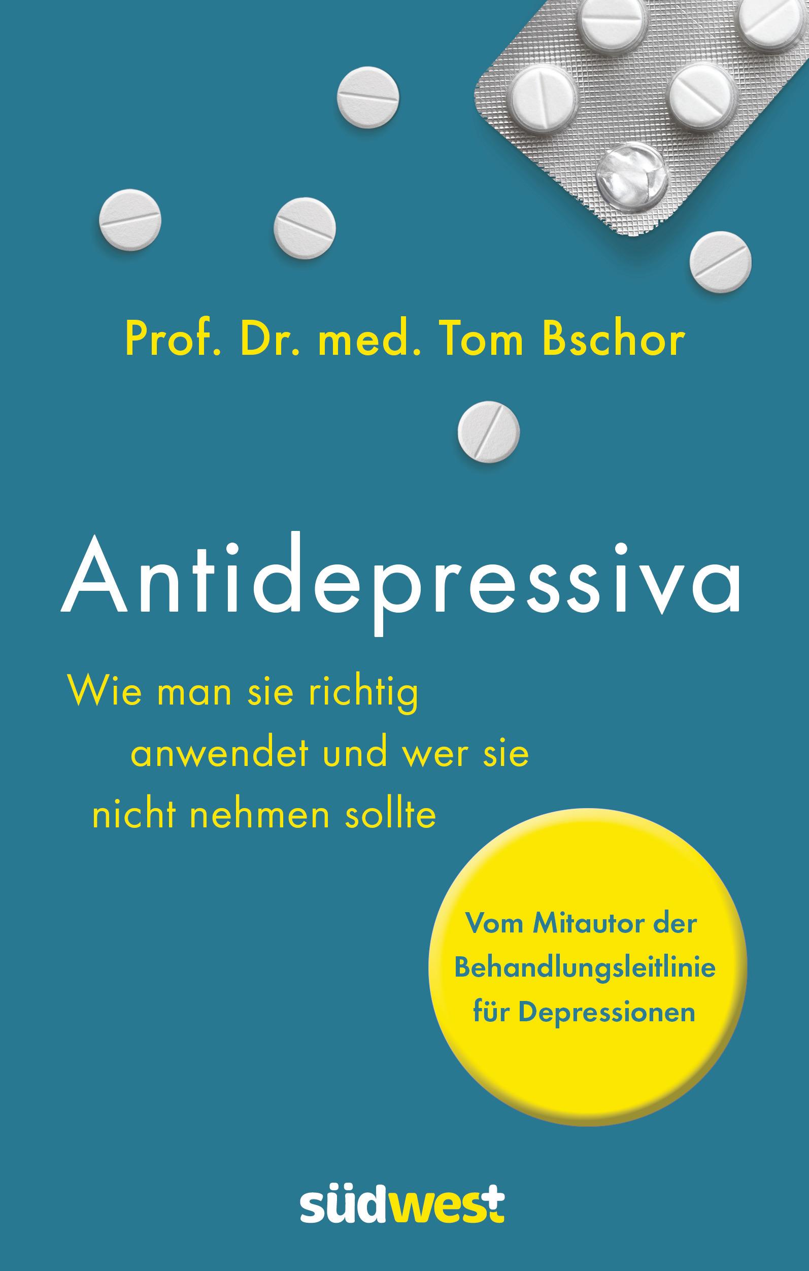 Vorderes Coverbild Antidepressiva. Wie man die Medikamente bei der Behandlung von Depressionen richtig anwendet und wer sie nicht nehmen sollte