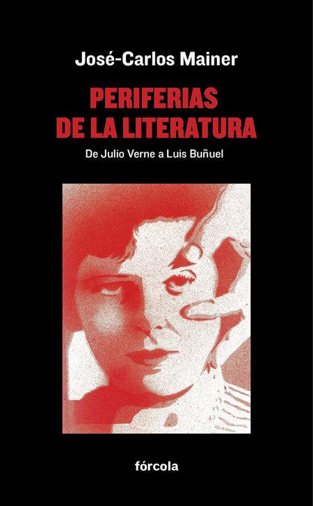 Vorderes Coverbild Periferias de la literatura : de Julio Verne a Luis Buñuel