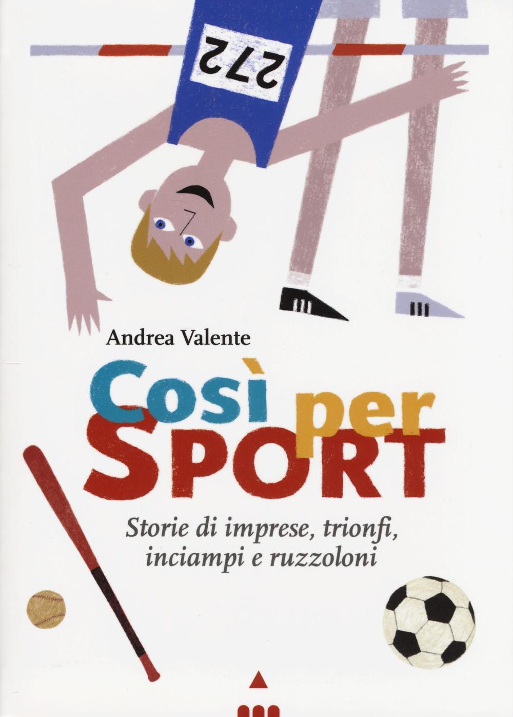 Vorderes Coverbild Così per sport. Storie di imprese, trionfi, inciampi e ruzzoloni