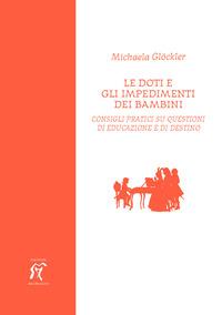 Vorderes Coverbild Le doti e gli impedimenti dei bambini. Consigli pratici su questioni di educazione e di destino